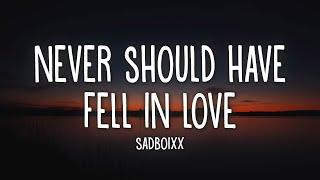 Sadboixx - Never should have fell in love (Lyrics)