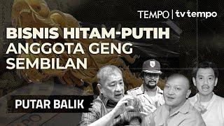 Geng Sembilan, Gengnya Para Taipan (Bagian 2) | PUTAR BALIK