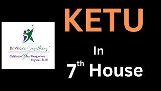 Ketu in 7th House।केतु सप्तम भाव में ।Dr.Vinay S.Joshi।Dr.Vinay’s Consultancy.