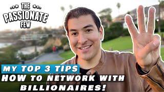 What Are My Top 3 Tips To Network w/ Moguls, Millionaires & Billionaires? 