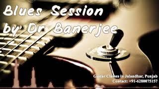 Blues Session #7 ~ Dr Banerjee | Music Classes in Jalandhar, Punjab (See Desc)