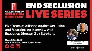 Five Years of Alliance Against Seclusion and Restraint: An Interview with Executive Director Guy...