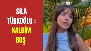 Sıla Türkoğlu: Kalbim boş