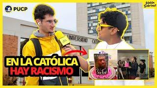 ¿RACISMO EN LA CATÓLICA? - ENTREVISTAS EN LA PUCP