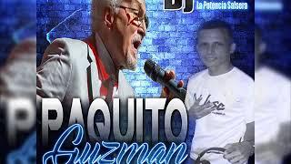 Exitos De Paquito Guzman By Dj Jose La Potencia Salsera De Falcon