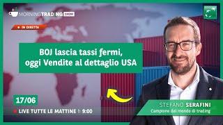 BOJ lascia tassi fermi, oggi Vendite al dettaglio USA - Morning Trading Show