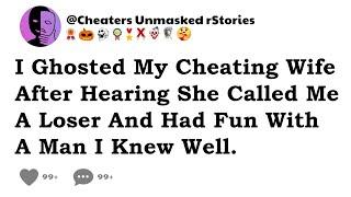 I Ghosted My Cheating Wife After Hearing She Called Me A Loser And Had Fun With A Man I Knew Well.