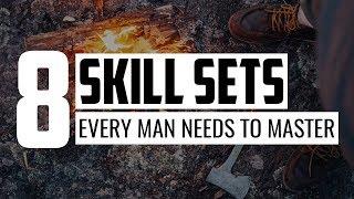 8 Skill Sets Every Man Needs to Master
