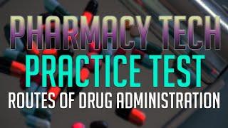 Pharmacy Tech Practice Test: Routes of Drug Administration