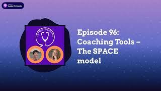 Episode 96: Coaching Tools – The SPACE model | Your Coaching Journey