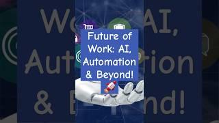  Future of Work: AI, Automation & Beyond!  #futuretech
