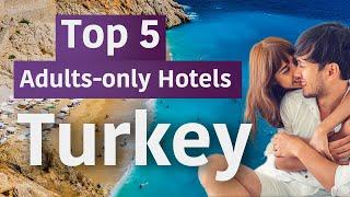 Top 5 Adults-only Hotels in Turkey