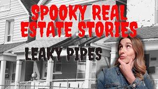 Spooky Real Estate Stories : Leaky Pipes