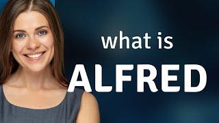 Alfred | what is ALFRED definition