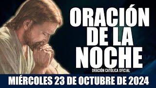 Oración de la Noche de hoy MIÉRCOLES 23 DE OCTUBRE DE 2024| Oración Católica