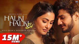 Halki Halki Si - Hina Khan | Munawar Faruqui | Asees Kaur | Saaj Bhatt | Sanjeev | Anshul Garg