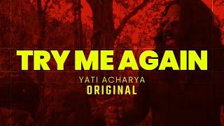 Try Me Again | Yati Acharya Original Music Video