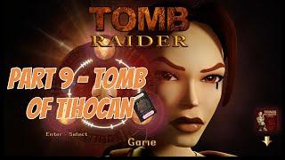 Tomb Raider 1 - 4K Remastered | Slow Run Nostalgia at Tomb of Tihocan - Part 9