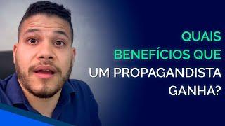 Quais Benefícios um Propagandista Ganha? - #propagandista