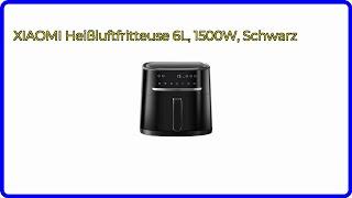 BEWERTUNG (2024): XIAOMI Heißluftfritteuse 6L, 1500W, Schwarz. WESENTLICHE Einzelheiten