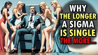 Why The Longer A Sigma Male Is Single, The More...