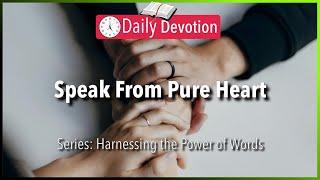 November 20: Luke 6:45 - Speak From Pure Heart - 365 Daily Devotions