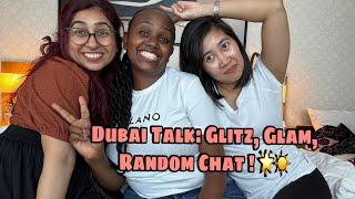 Dubai Life  Random Talks With Friends! -Living in abroad.