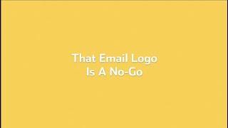 That Email Logo Is A No-Go