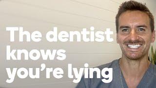 Common lies the dentist knows you're telling