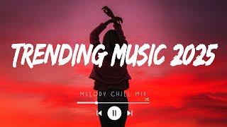 Trending songs 2025 ~ Top hits Spotify 2025 ~ Songs to add your playlist (Mix Hits)