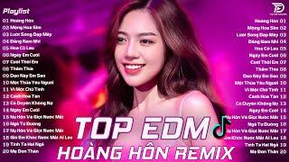 Top 20 Bản EDM Tiktok Gây Nghiện  Hoàng Hôn Remix - BXH Nhạc Trẻ Remix Hot Trend Triệu View