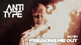 ANTITYPE - Freaking Me Out (Official Music Video) S1/E1