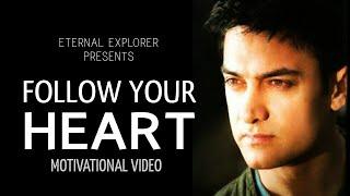 'FOLLOW YOUR HEART' - Motivational video (ft.Aamir Khan) | Inspirational video | Eternal Explorer