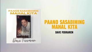 Dave Ferraren 'Paano Sasabihing Mahal Kita' (Official Lyric Video)