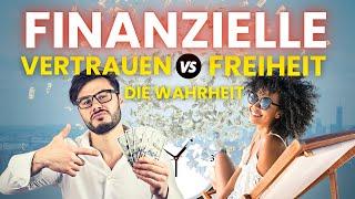 Die Wahrheit über Erfolg und Wohlstand: Finanzielle Freiheit vs. Finanzielles Vertrauen