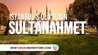 Sultanahmet Travel Guide: Top Things to See in Istanbul’s Historic Heart!