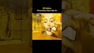 3D Gallery Vinwonders Nam Hội An #nghệthuật3d #dulich #dulịchquảngnam #travel #vinwondersnamhoian