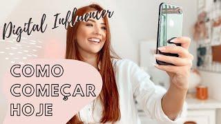 DIGITAL INFLUENCER - COMO COMEÇAR A TRABALHAR HOJE!