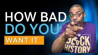 How Bad Do You Want It? | Morning Motivation with Marcus