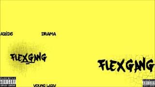 Azide x Drama JD x J Swey - #FLEXGANG