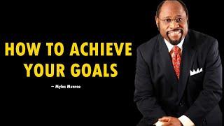 Myles Munroe Motivation - How Achieve Your Goals!!