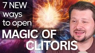 7 New Magical Things To Do on Clitoris (Don’t Make it Come!) | Alexey Welsh