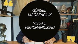 Perakende satış ve mağaza yönetimi dersleri / GÖRSEL MAĞAZACILIK (VISUAL MERCHANDISING)