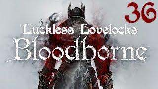 Luckless Lovelocks Streams Bloodborne - Part 36 - The Aftershocker
