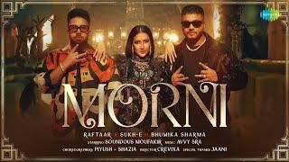 MORNI | Official Video | RAFTAAR X SUKH-E FT. BHUMIKA SHARMA | SOUNDOUS MOUFAKIR | AVVY SRA