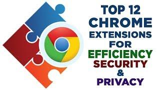 Top 12 Chrome Extensions 2018 | Efficient | Smart | Security | Privacy