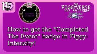 HOW TO GET THE "Completed The Event" BADGE IN PIGGY:INTENSITY!