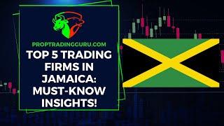 Top 5 Proprietary Trading Firms in Jamaica: Ultimate Guide & Reviews