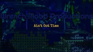 @wrenchmobbproductions 2022- *Ain't Got Time* @StarlitoVEVO Trapperman Dale #typebeat