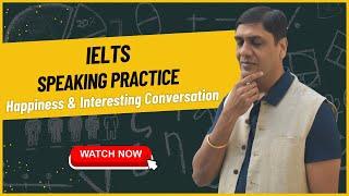 IELTS Speaking practice band 6: Happiness and Interesting Conversation  : Ashish Singla Hindi